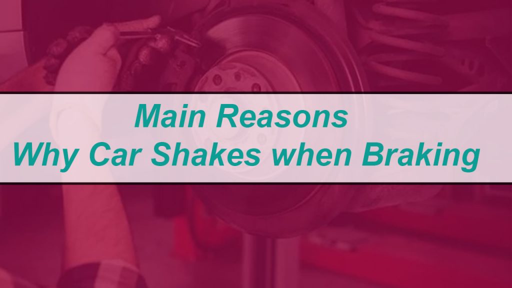 4 Reasons Why Car Shakes When Braking: Why Does My Car Shake When I Brake?