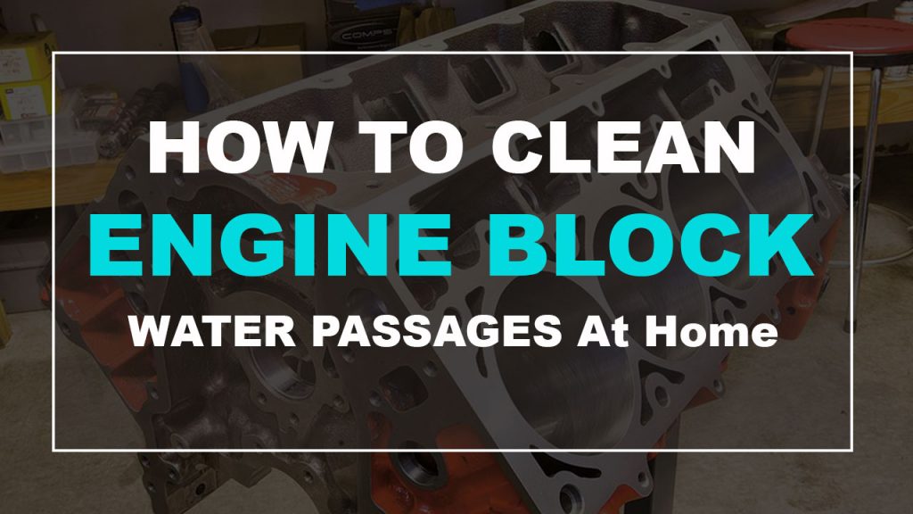 HOW TO CLEAN ENGINE BLOCK WATER PASSAGES