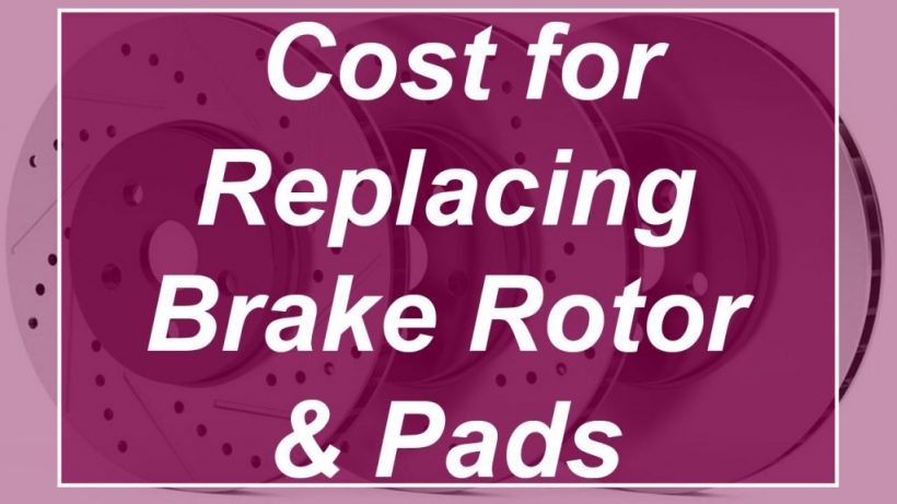 Price for Brake Rotor and Pads Replacement Cost? – AutoVfix.com