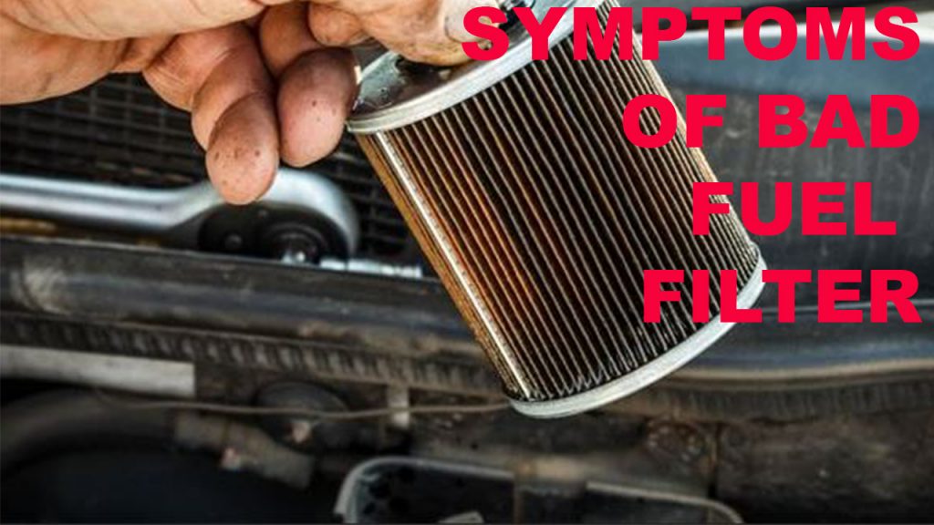 Symptoms Of Bad Fuel Filter In Car