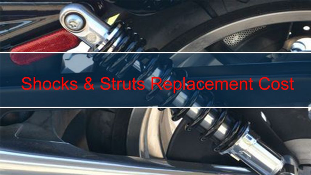 Cost for shocks and struts replacement cost(Ultimate Guide) + 2 Struts