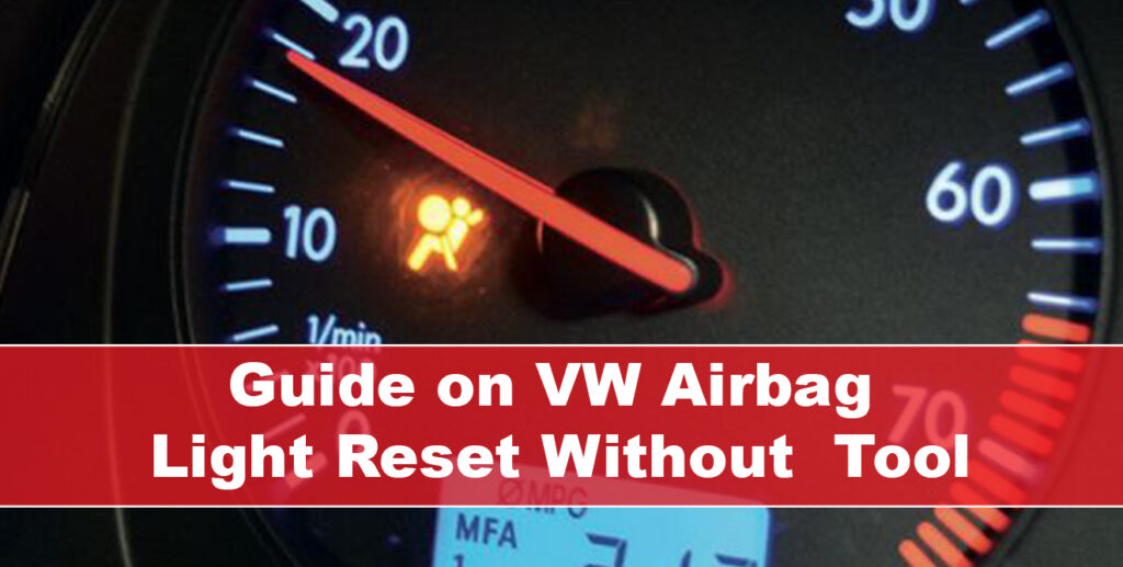 Afgørelse Akvarium vækst Guide On VW Airbag Light Reset Without The Tool – AutoVfix.com