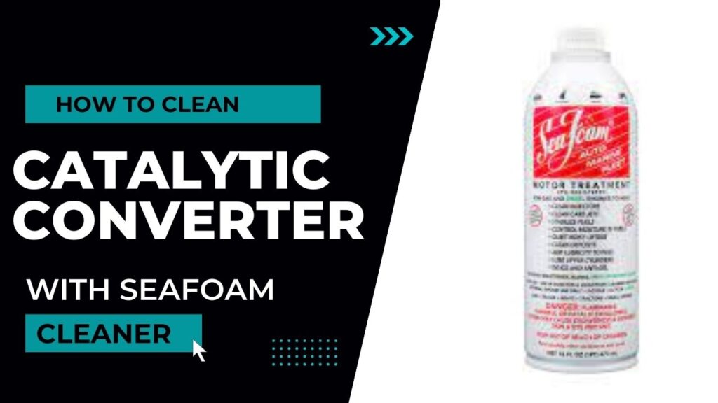how to clean catalytic converter seafoam